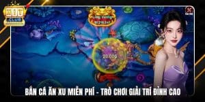Bắn Cá Ăn Xu Miễn Phí